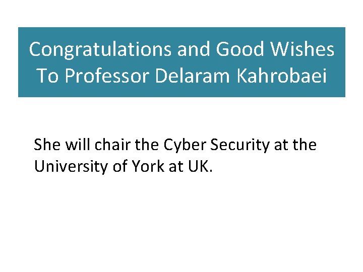 Congratulations and Good Wishes To Professor Delaram Kahrobaei She will chair the Cyber Security