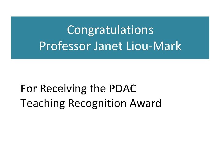 Congratulations Professor Janet Liou-Mark For Receiving the PDAC Teaching Recognition Award 