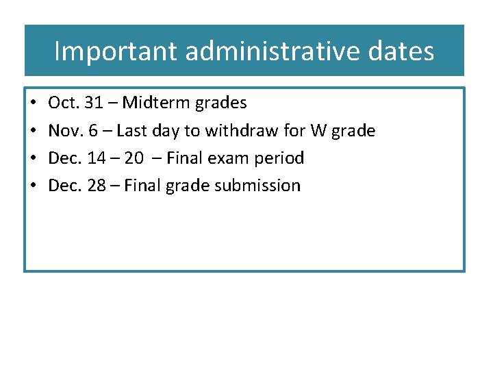 Important administrative dates • • Oct. 31 – Midterm grades Nov. 6 – Last