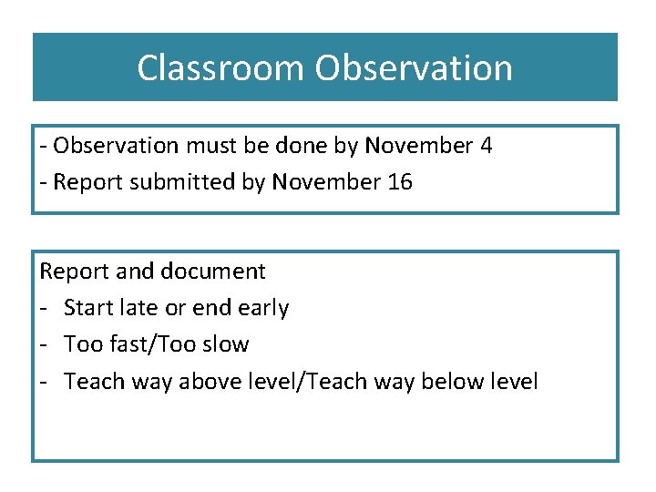 Classroom Observation - Observation must be done by November 4 - Report submitted by