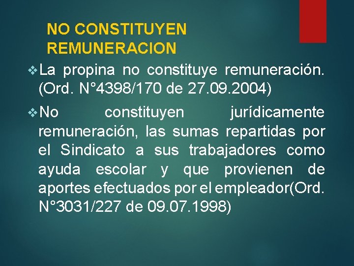 NO CONSTITUYEN REMUNERACION v. La propina no constituye remuneración. (Ord. N° 4398/170 de 27.