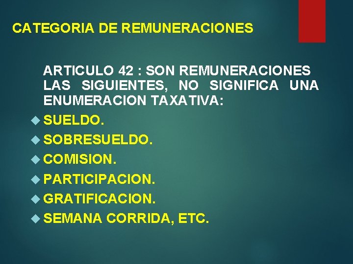 CATEGORIA DE REMUNERACIONES ARTICULO 42 : SON REMUNERACIONES LAS SIGUIENTES, NO SIGNIFICA UNA ENUMERACION