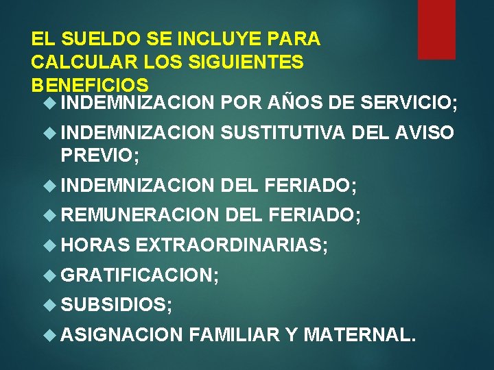 EL SUELDO SE INCLUYE PARA CALCULAR LOS SIGUIENTES BENEFICIOS INDEMNIZACION POR AÑOS DE SERVICIO;