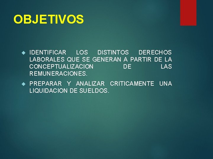 OBJETIVOS IDENTIFICAR LOS DISTINTOS DERECHOS LABORALES QUE SE GENERAN A PARTIR DE LA CONCEPTUALIZACION