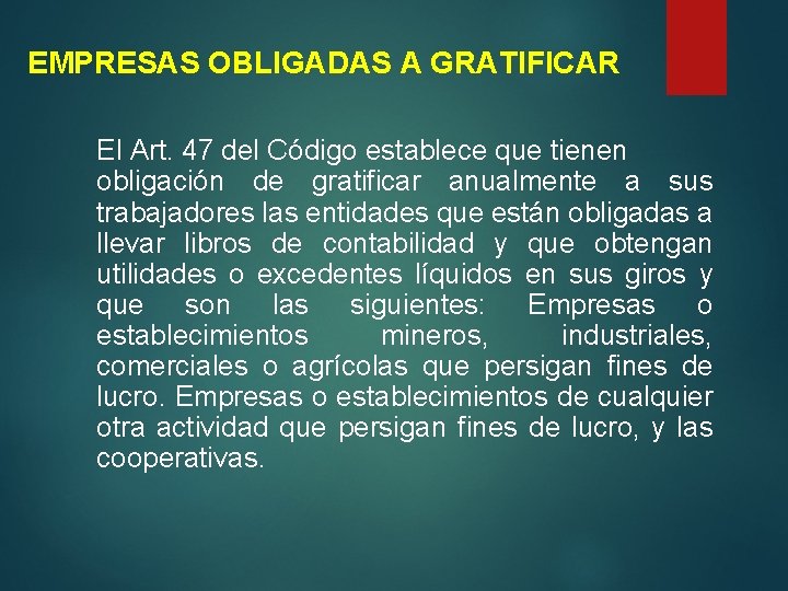 EMPRESAS OBLIGADAS A GRATIFICAR El Art. 47 del Código establece que tienen obligación de