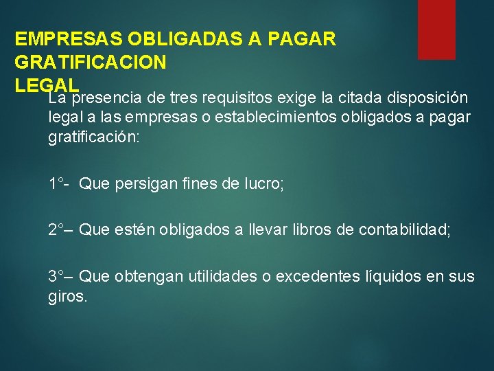 EMPRESAS OBLIGADAS A PAGAR GRATIFICACION LEGAL La presencia de tres requisitos exige la citada