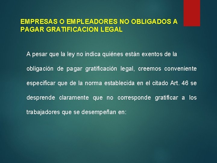 EMPRESAS O EMPLEADORES NO OBLIGADOS A PAGAR GRATIFICACION LEGAL A pesar que la ley