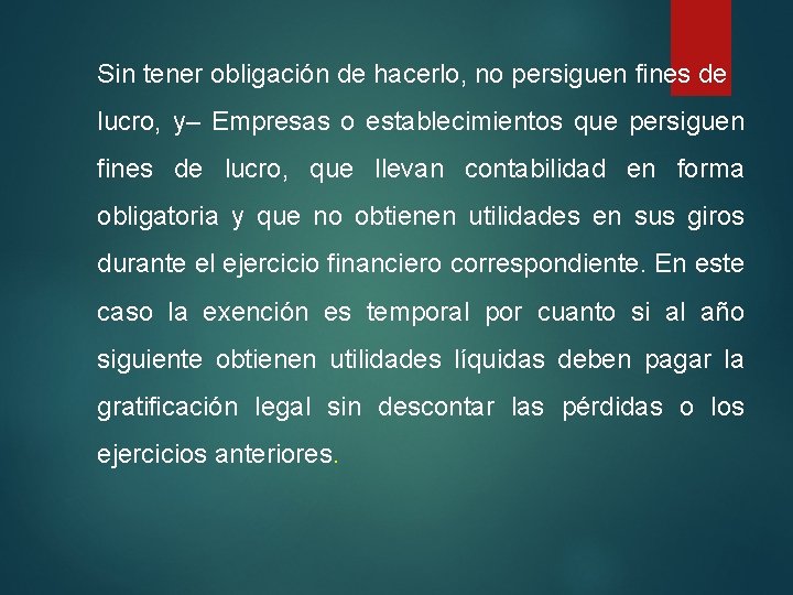 Sin tener obligación de hacerlo, no persiguen fines de lucro, y– Empresas o establecimientos