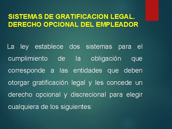 SISTEMAS DE GRATIFICACION LEGAL. DERECHO OPCIONAL DEL EMPLEADOR La ley establece dos sistemas para