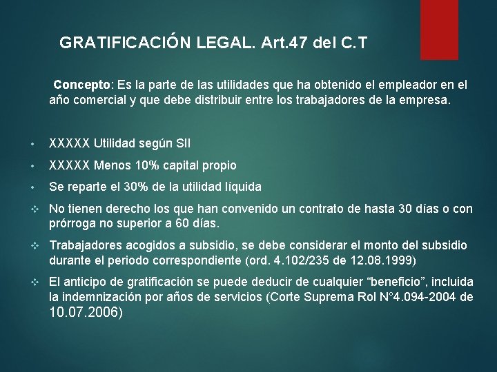 GRATIFICACIÓN LEGAL. Art. 47 del C. T Concepto: Es la parte de las utilidades