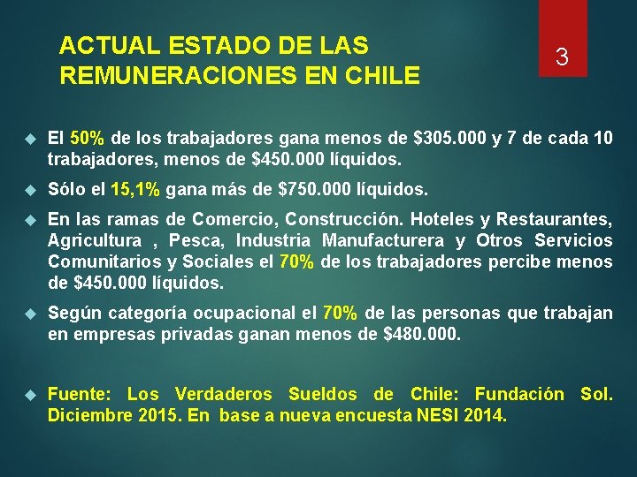 ACTUAL ESTADO DE LAS REMUNERACIONES EN CHILE 3 El 50% de los trabajadores gana