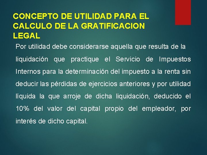 CONCEPTO DE UTILIDAD PARA EL CALCULO DE LA GRATIFICACION LEGAL Por utilidad debe considerarse