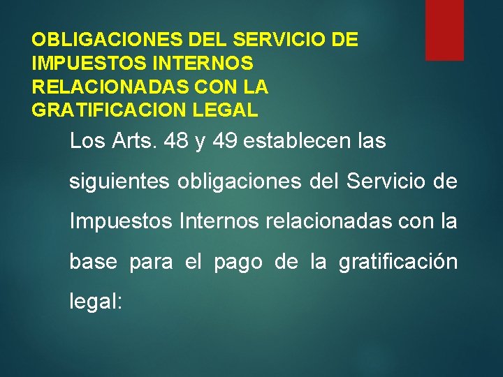 OBLIGACIONES DEL SERVICIO DE IMPUESTOS INTERNOS RELACIONADAS CON LA GRATIFICACION LEGAL Los Arts. 48