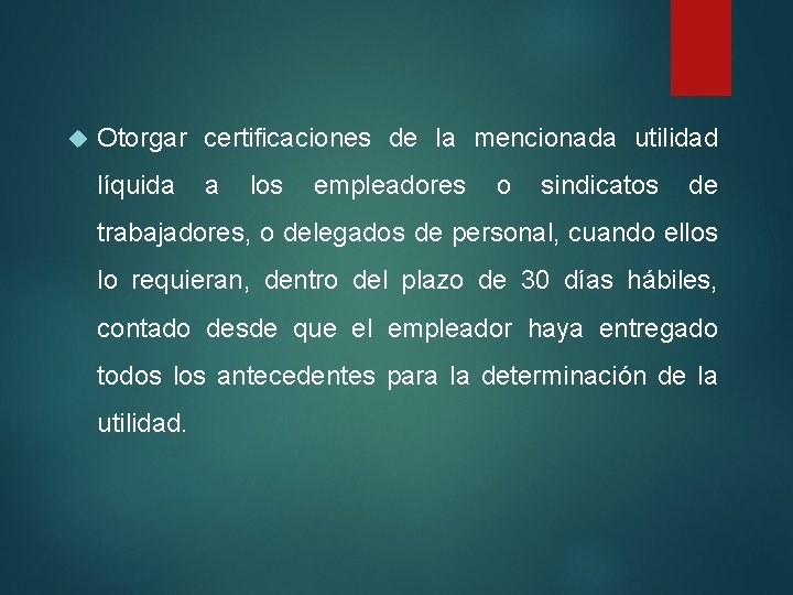  Otorgar certificaciones de la mencionada utilidad líquida a los empleadores o sindicatos de