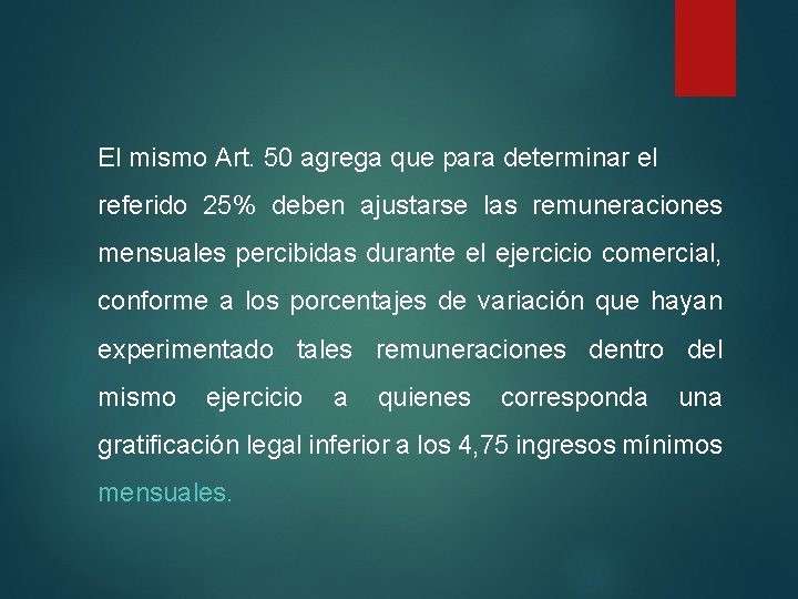 El mismo Art. 50 agrega que para determinar el referido 25% deben ajustarse las