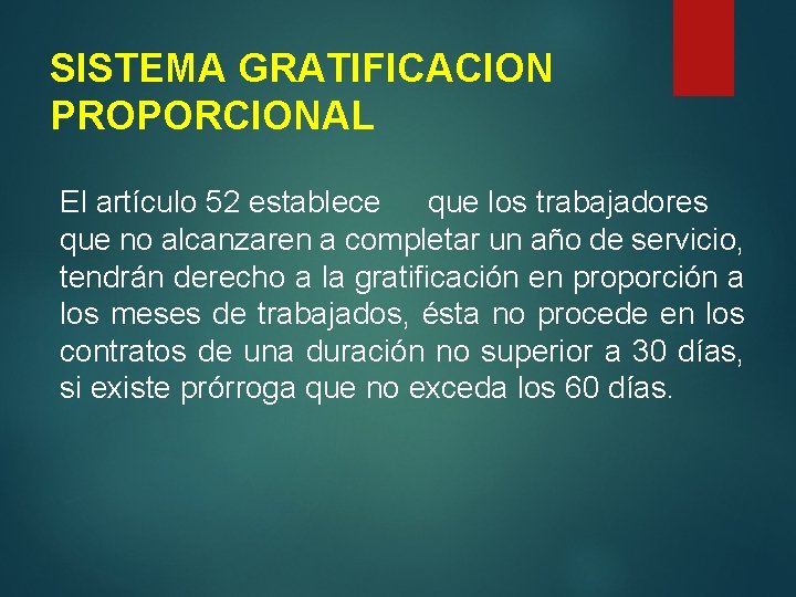 SISTEMA GRATIFICACION PROPORCIONAL El artículo 52 establece que los trabajadores que no alcanzaren a