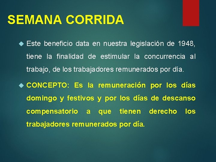 SEMANA CORRIDA Este beneficio data en nuestra legislación de 1948, tiene la finalidad de