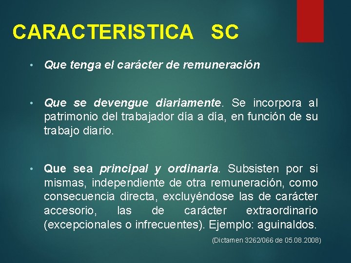 CARACTERISTICA SC • Que tenga el carácter de remuneración • Que se devengue diariamente.