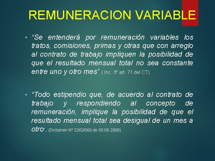 REMUNERACION VARIABLE • “Se entenderá por remuneración variables los tratos, comisiones, primas y otras