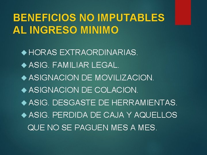 BENEFICIOS NO IMPUTABLES AL INGRESO MINIMO HORAS ASIG. EXTRAORDINARIAS. FAMILIAR LEGAL. ASIGNACION DE MOVILIZACION.