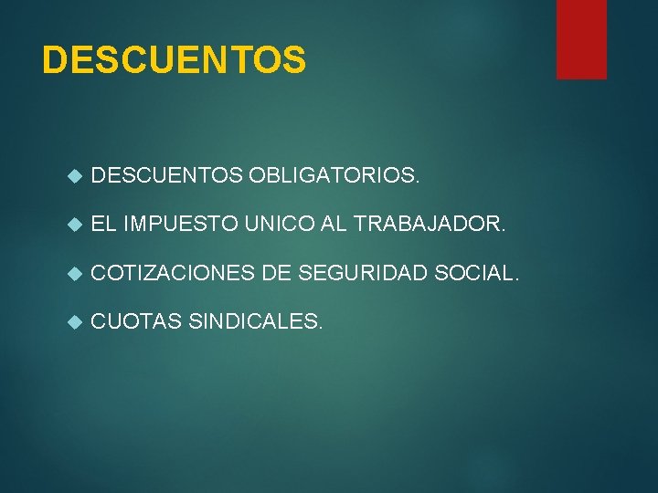 DESCUENTOS OBLIGATORIOS. EL IMPUESTO UNICO AL TRABAJADOR. COTIZACIONES DE SEGURIDAD SOCIAL. CUOTAS SINDICALES. 