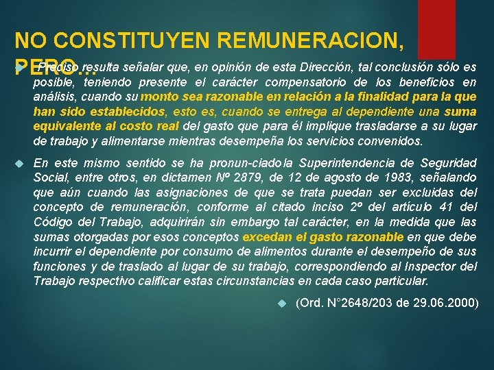 NO CONSTITUYEN REMUNERACION, Preciso resulta señalar que, en opinión de esta Dirección, tal conclusión