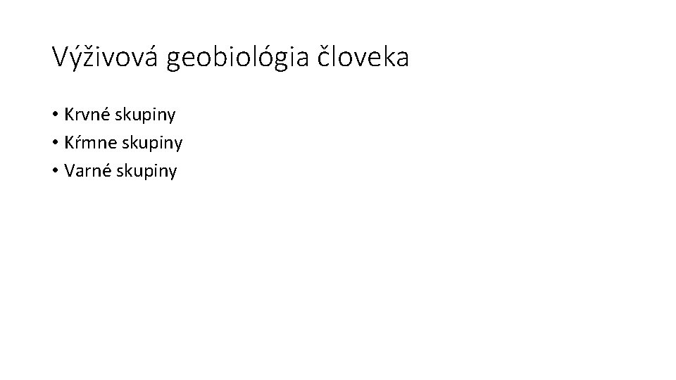 Výživová geobiológia človeka • Krvné skupiny • Kŕmne skupiny • Varné skupiny 