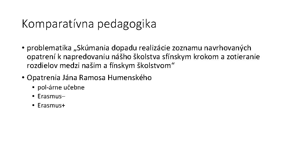 Komparatívna pedagogika • problematika „Skúmania dopadu realizácie zoznamu navrhovaných opatrení k napredovaniu nášho školstva