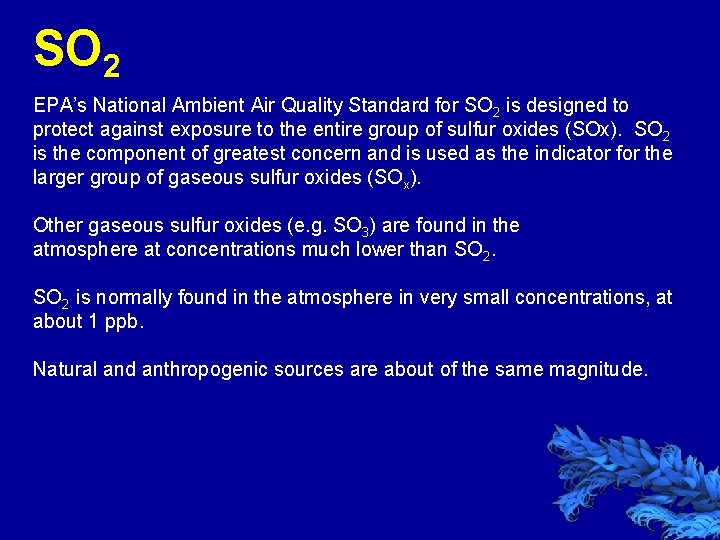 SO 2 EPA’s National Ambient Air Quality Standard for SO 2 is designed to