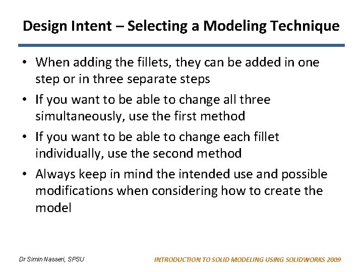 Design Intent – Selecting a Modeling Technique • When adding the fillets, they can