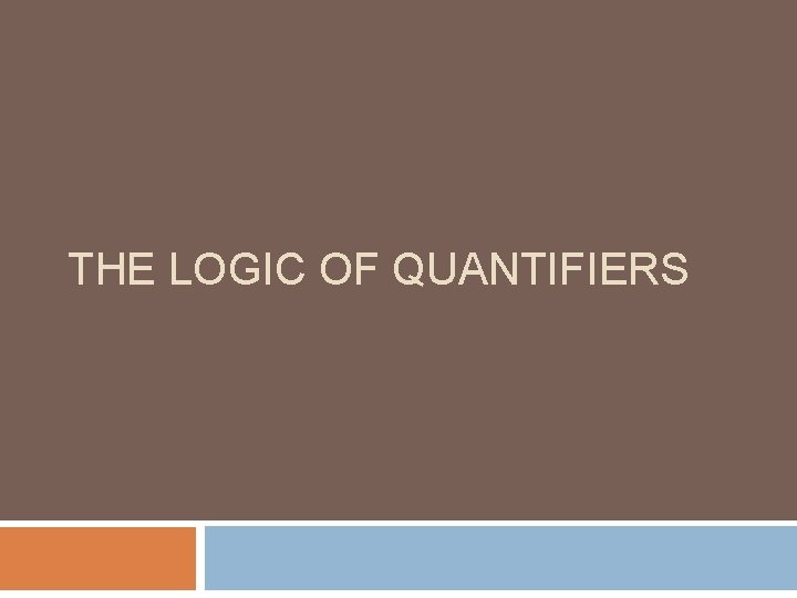THE LOGIC OF QUANTIFIERS 
