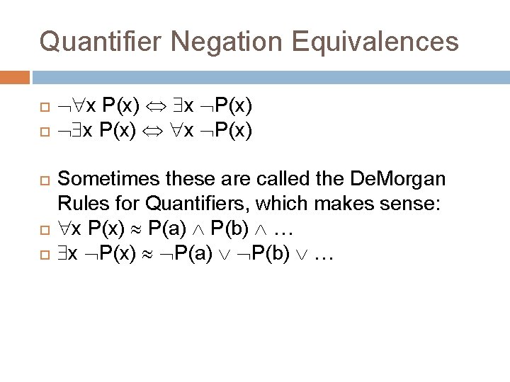 Quantifier Negation Equivalences x P(x) Sometimes these are called the De. Morgan Rules for