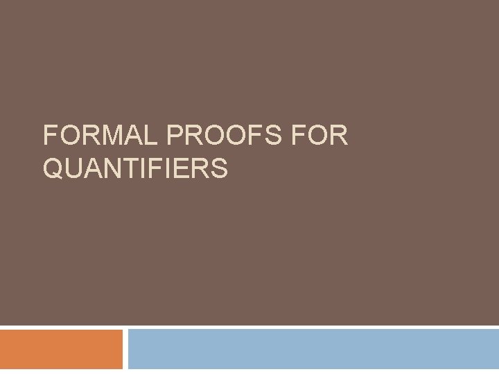 FORMAL PROOFS FOR QUANTIFIERS 