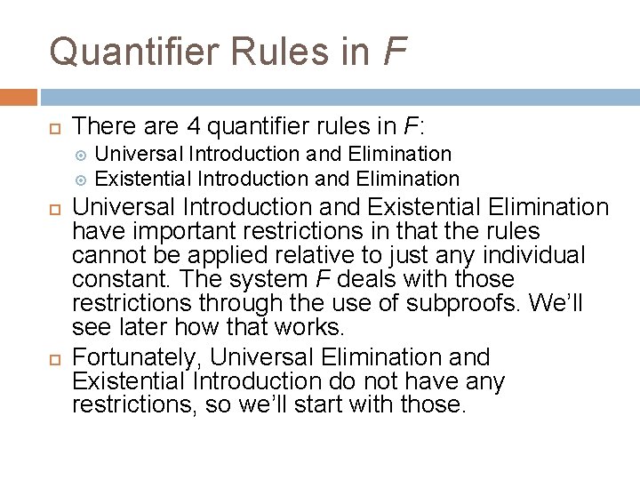 Quantifier Rules in F There are 4 quantifier rules in F: Universal Introduction and