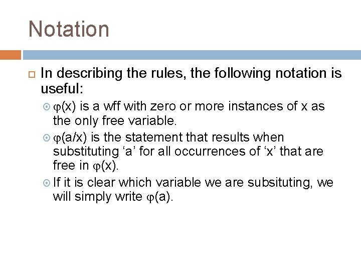 Notation In describing the rules, the following notation is useful: (x) is a wff