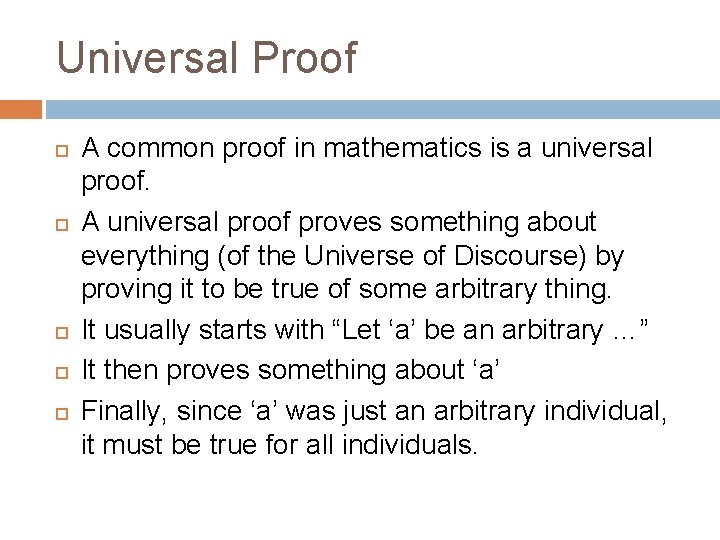 Universal Proof A common proof in mathematics is a universal proof. A universal proof