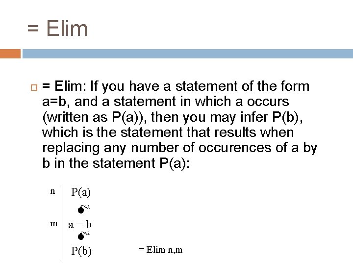 = Elim = Elim: If you have a statement of the form a=b, and
