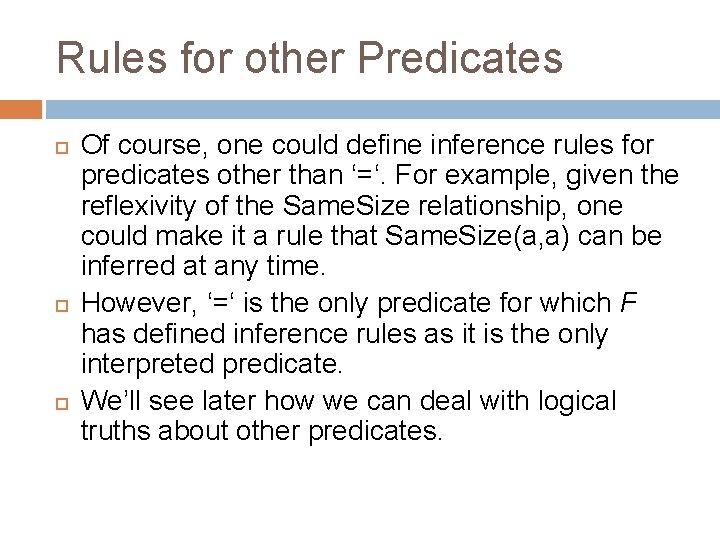 Rules for other Predicates Of course, one could define inference rules for predicates other