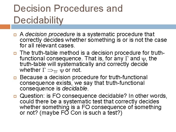 Decision Procedures and Decidability A decision procedure is a systematic procedure that correctly decides