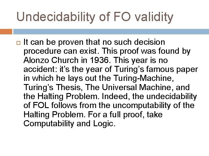 Undecidability of FO validity It can be proven that no such decision procedure can