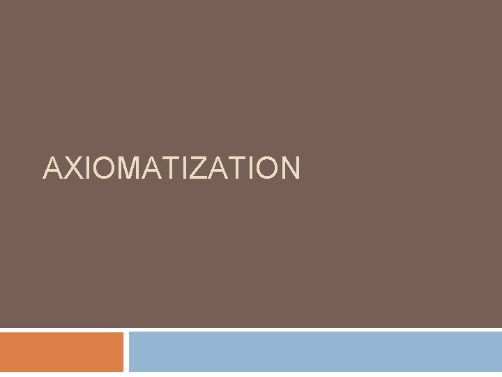 AXIOMATIZATION 