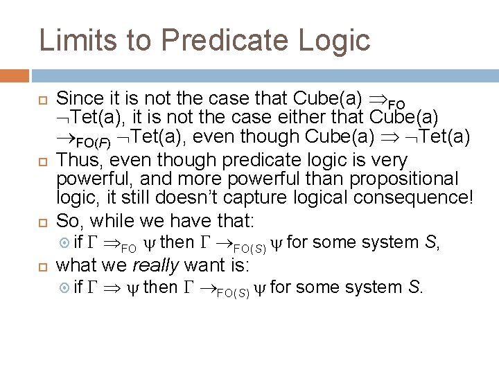 Limits to Predicate Logic Since it is not the case that Cube(a) FO Tet(a),