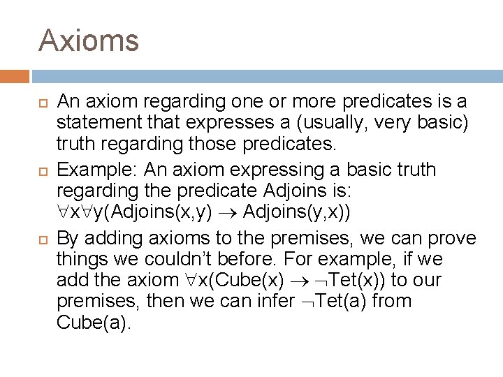 Axioms An axiom regarding one or more predicates is a statement that expresses a