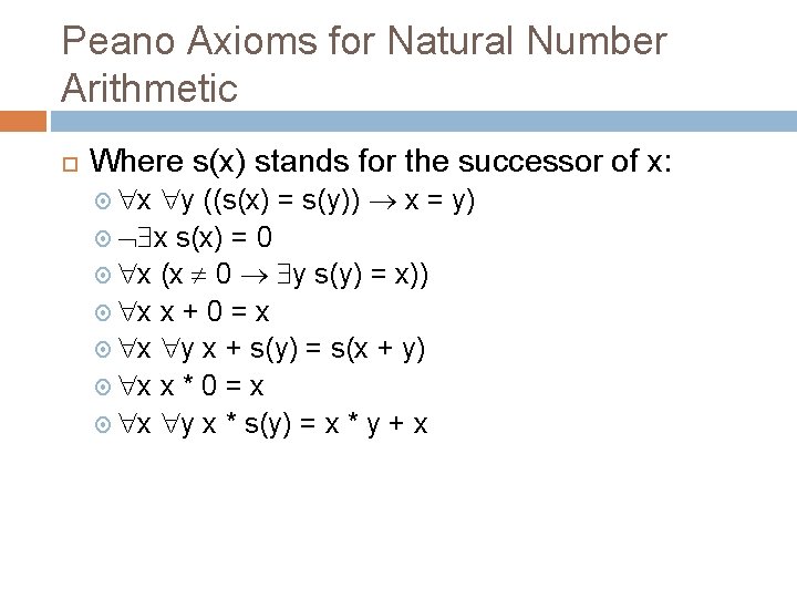 Peano Axioms for Natural Number Arithmetic Where s(x) stands for the successor of x: