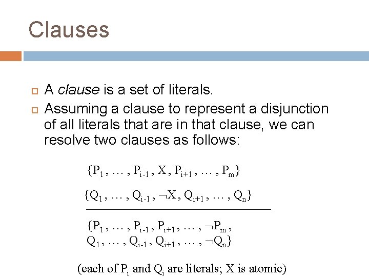 Clauses A clause is a set of literals. Assuming a clause to represent a