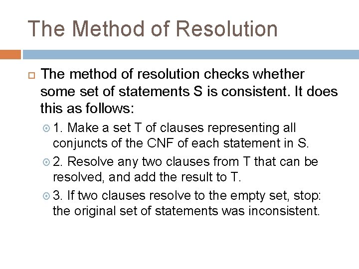 The Method of Resolution The method of resolution checks whether some set of statements