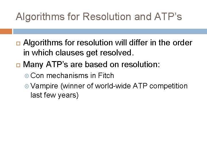 Algorithms for Resolution and ATP’s Algorithms for resolution will differ in the order in