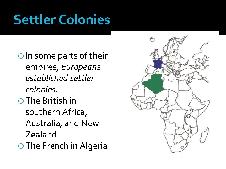 Settler Colonies In some parts of their empires, Europeans established settler colonies. The British