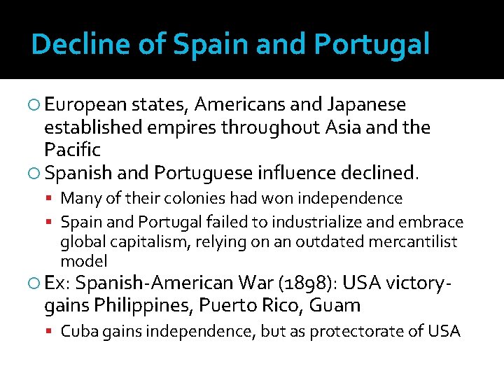 Decline of Spain and Portugal European states, Americans and Japanese established empires throughout Asia