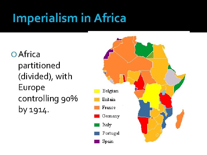 Imperialism in Africa partitioned (divided), with Europe controlling 90% by 1914. 